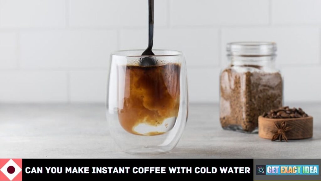 Can You Make Instant Coffee With Cold Water