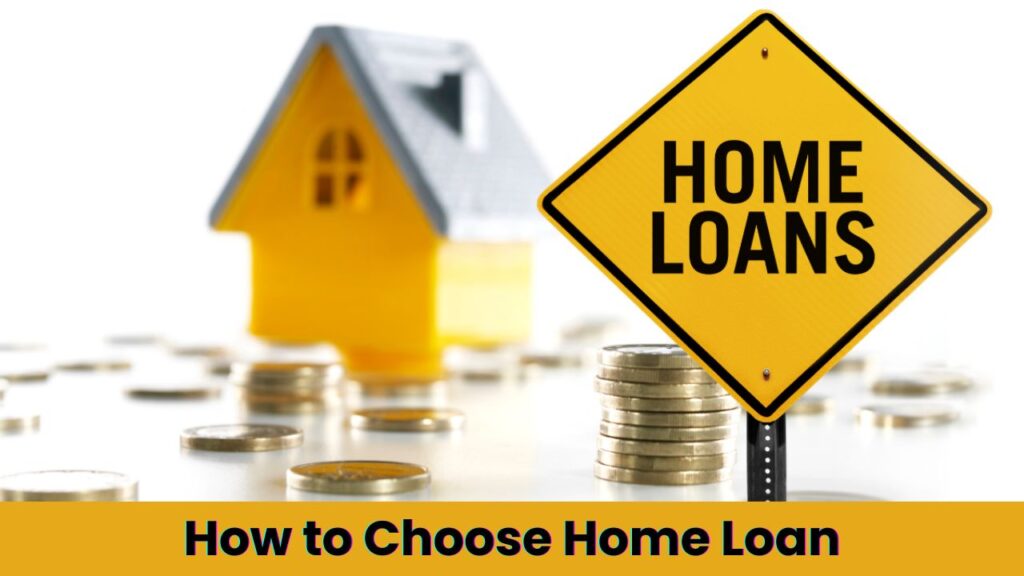 How to Choose Home Loan